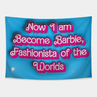 Now I Become Barbie, Fashionista of the Worlds Tapestry