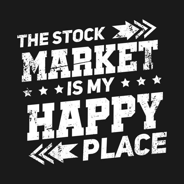 Stock Trading Makes Me Happy by Designsp247