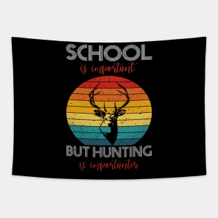 school is important but hunting is importer Tapestry