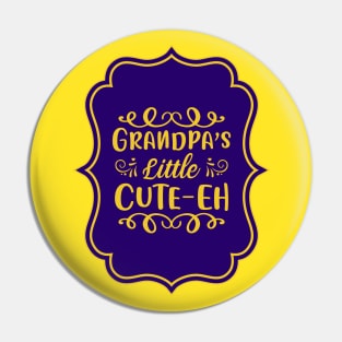 Grandpa's Little Cute-Eh | Cute Kid's Pin