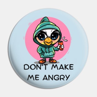 Don't Make Me Angry Pin
