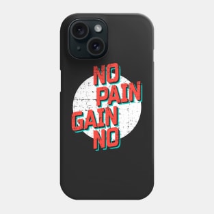 No Pain No Gain Phone Case