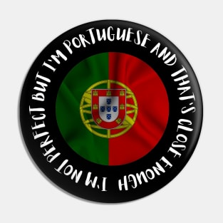 Im not perfect but Im Portuguese Pin