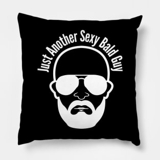 Just Another Sexy Bald Guy Pillow