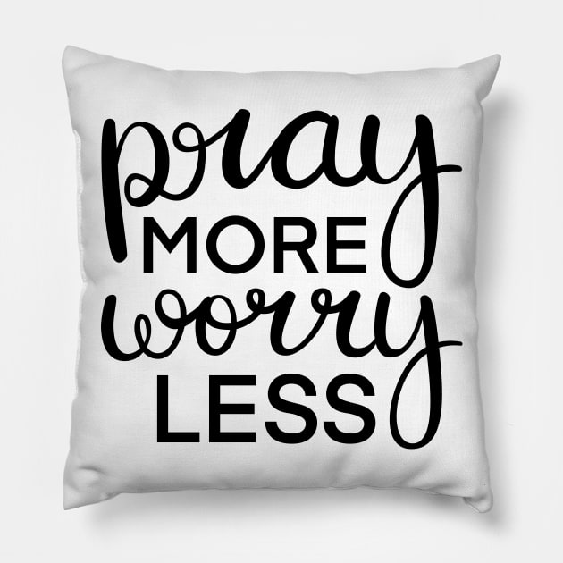 Pray More Worry Less Pillow by TheMoodyDecor