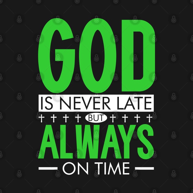 GOD is never late, but ALWAYS on time. by WiZ Collections