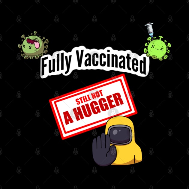 Fully Vaccinated Still Not A Hugger by TheMaskedTooner