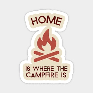 HOME IS WHERE THE CAMPFIRE IS Magnet