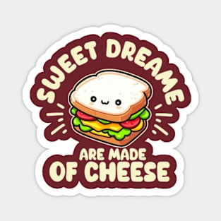 Sweet Dreams Are Made of Cheese Magnet