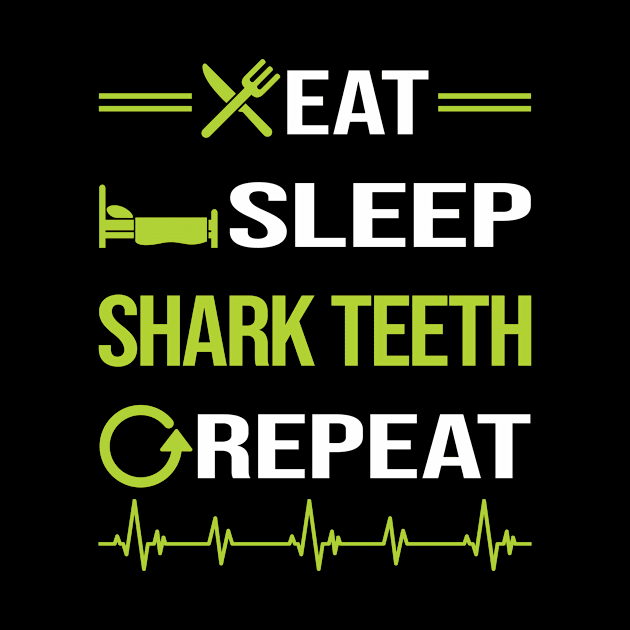 Funny Eat Sleep Repeat Shark Teeth by relativeshrimp
