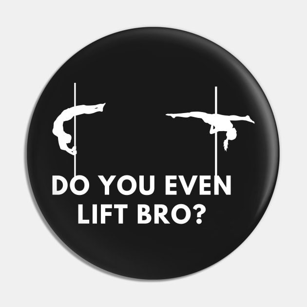 Do You Even Lift Bro  - Pole Dance Design Pin by Liniskop