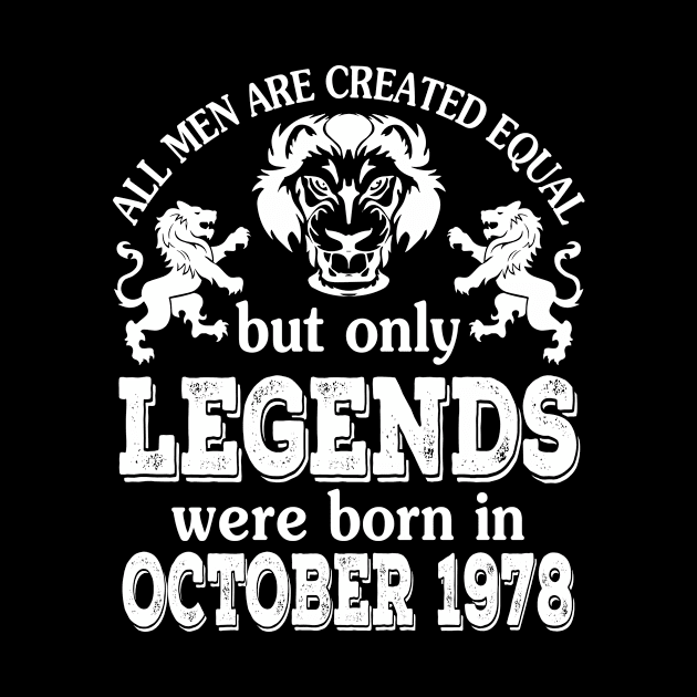 Happy Birthday To Me You All Men Are Created Equal But Only Legends Were Born In October 1978 by bakhanh123