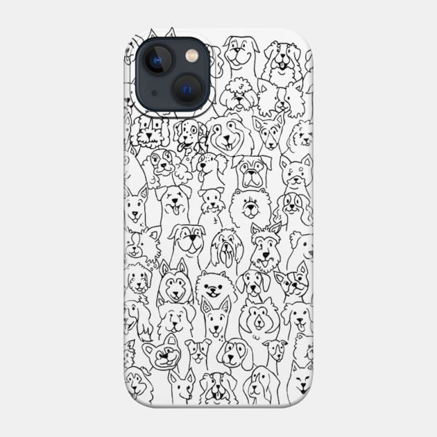 Dogs Dogs Dogs - Dog Lover - Phone Case