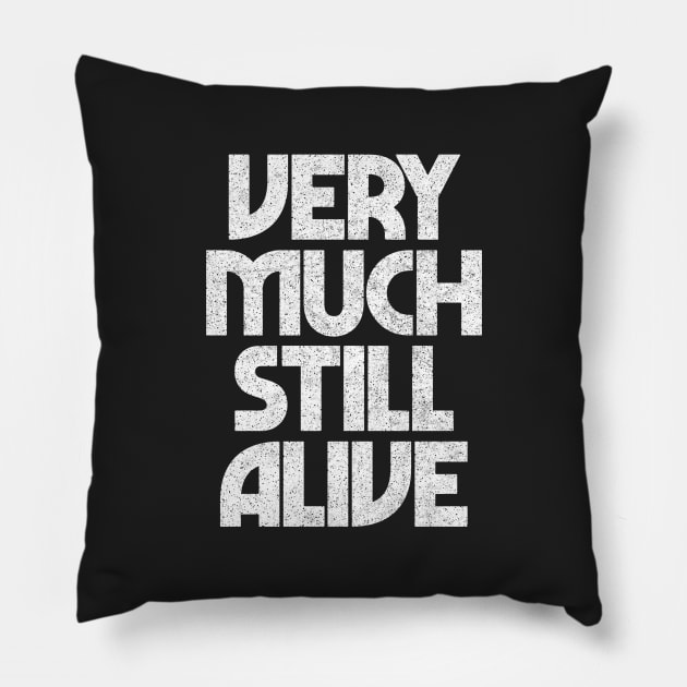 Still Alive / Funny Granparent Gift Typography Design Pillow by DankFutura