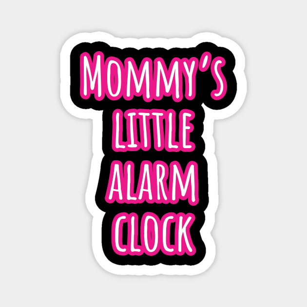 Mommy's Little Alarm Clock - Baby Bodysuit Design Magnet by Onyi