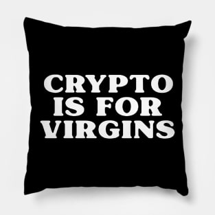 Crypto is for Virgins Pillow