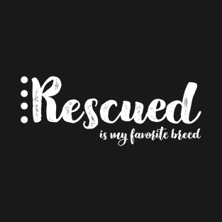 Rescued Is My Favorite Breed T-Shirt