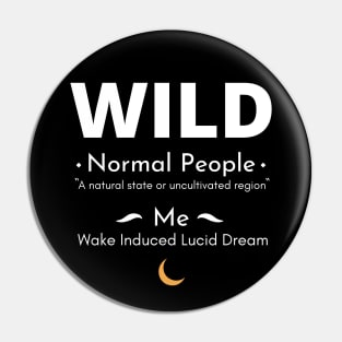 Lucid Dreams - Wake Induced (WILD) Pin