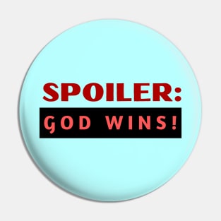 Spoiler God Wins | Christian Typography Pin