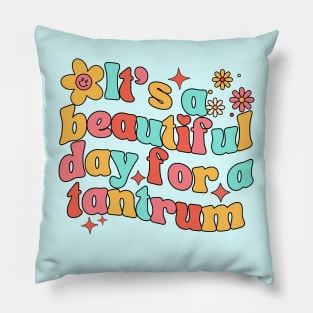 Its A Beautiful Day For A Tantrum Dark Pillow