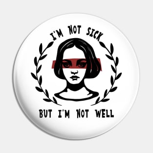 I'm Not Sick Pin