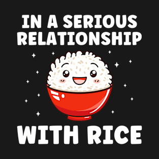 In a Serious Relationship with Rice Funny Rice Lover T-Shirt