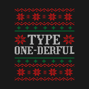 Type 1 Diabetes Type One Derful Ugly Christmas Sweater Awareness T-Shirt