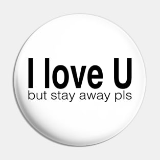 I love u but stay away pls Pin