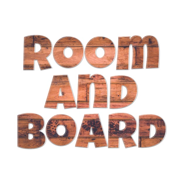 Room and Board by afternoontees