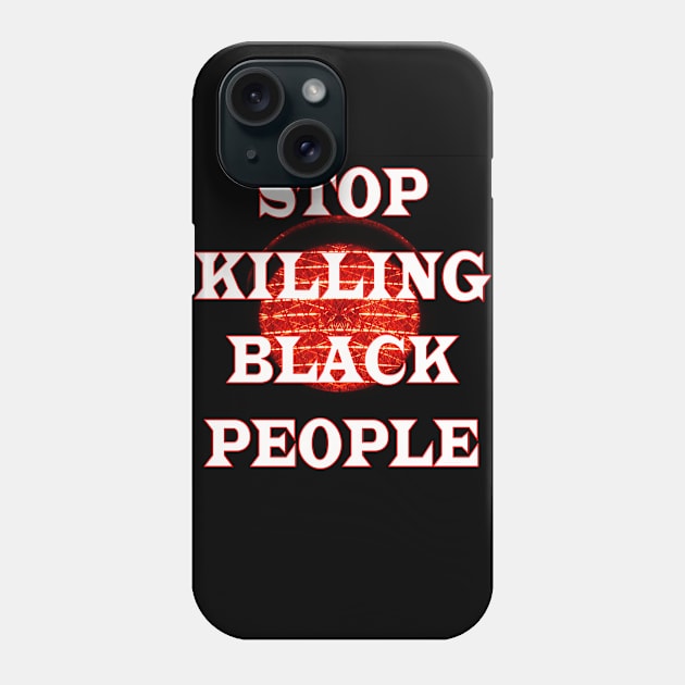 Stop killing black people t-shirt Phone Case by stof beauty