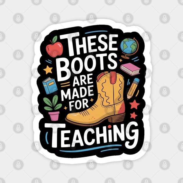 These Boots Are Made For Teaching Teacher Magnet by Ink Lines