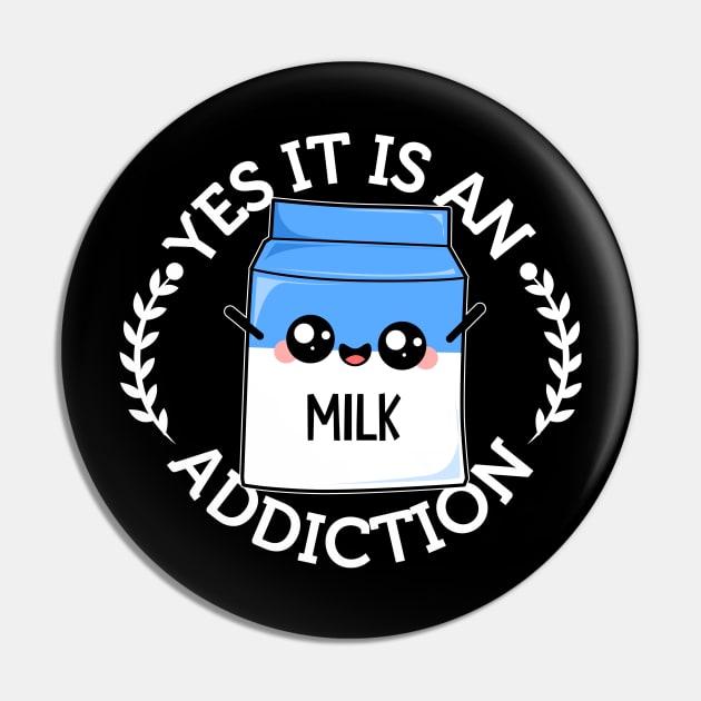 Funny Milk Addiction Pin by Imutobi