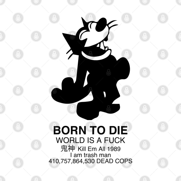 Born to Die - Felix the cat - Old Felix by Vortexspace