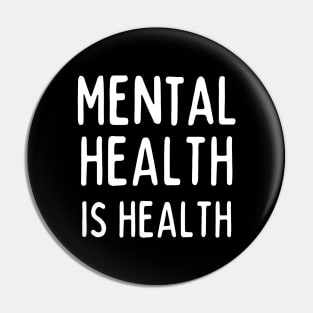 Mental Health Is Health Pin