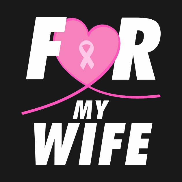 I Wear Pink For My Wife - Breast Cancer Awareness by nZDesign