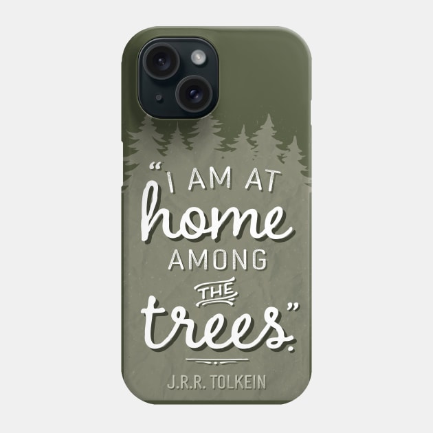 Home Among the Trees JRR Tolkien Quote Phone Case by sentinelsupplyco