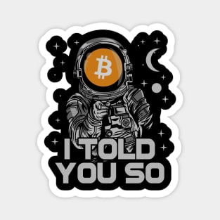 Astronaut BitCoin BTC I Told You So Crypto Token Cryptocurrency Wallet Birthday Gift For Men Women Kids Magnet