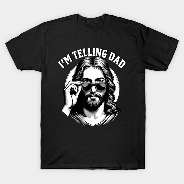 I'm Telling Dad Jesus Lovers Funny