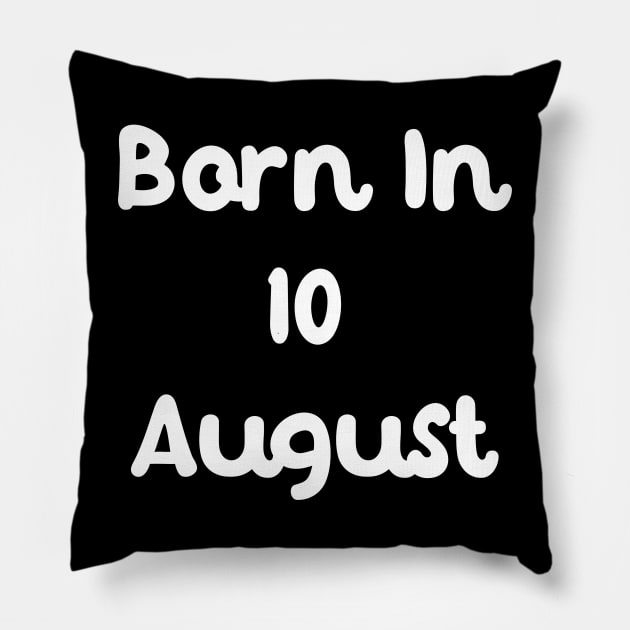 Born In 10 August Pillow by Fandie