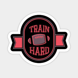 TRAIN HARD T SHIRT american football Magnet