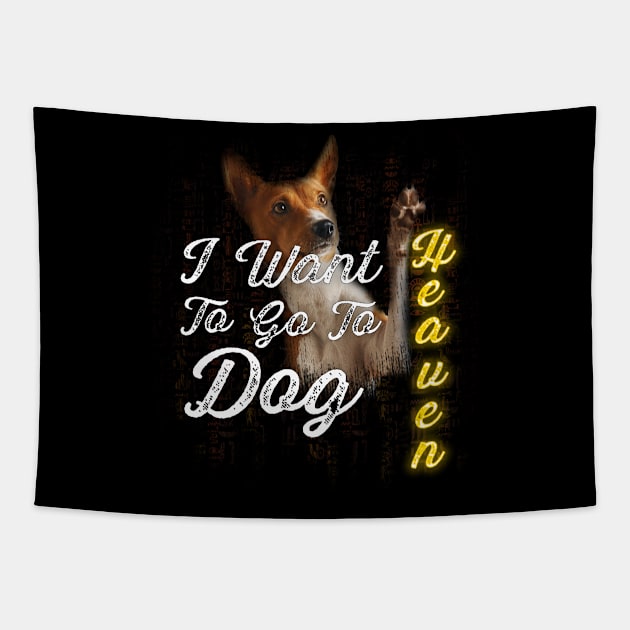 I Want To Go To Dog Heaven Tapestry by DoDopharaoh