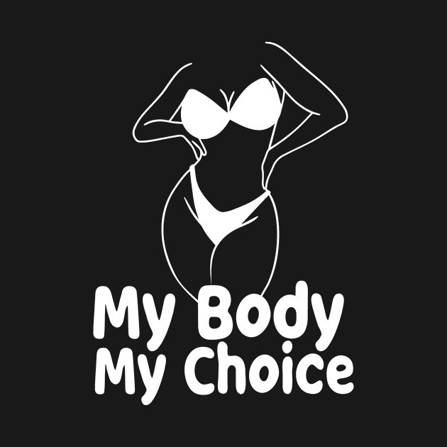 my body my choice Feminist Women's Rights by good day store