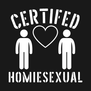 Certified Homiesexual It's Not Sus T-Shirt