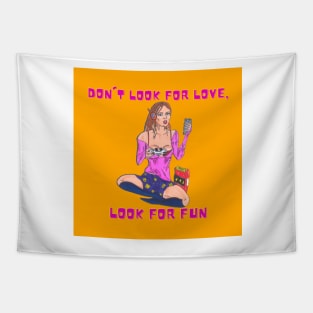 Dont Look For Love Look For Fun Tapestry