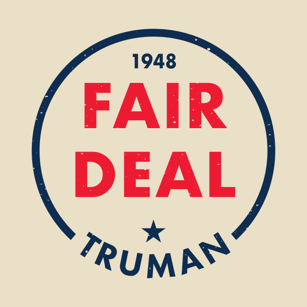 Harry Truman - 1948 'Fair Deal' (Alternate) by From The Trail