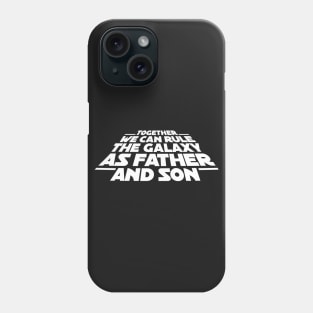 Together we can rule the galaxy as father and son Phone Case