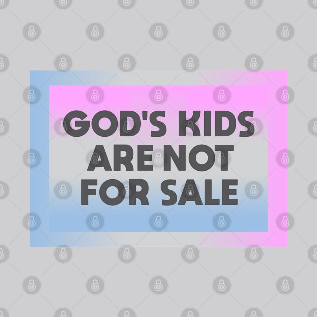 Gods Kids Are Not for Sale by Dale Preston Design