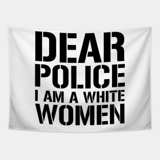 Dear Police I Am A White Women Tapestry