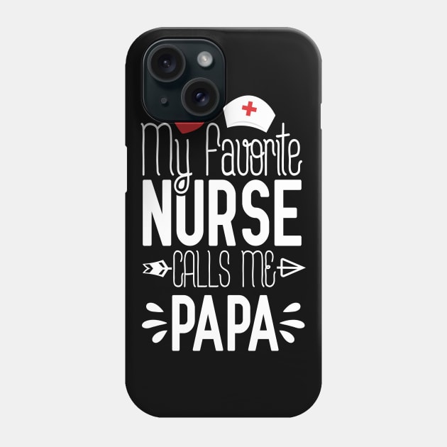 My Favorite Nurse Calls Me Papi Birthday Gift For Dad Father's Day Phone Case by Tesszero