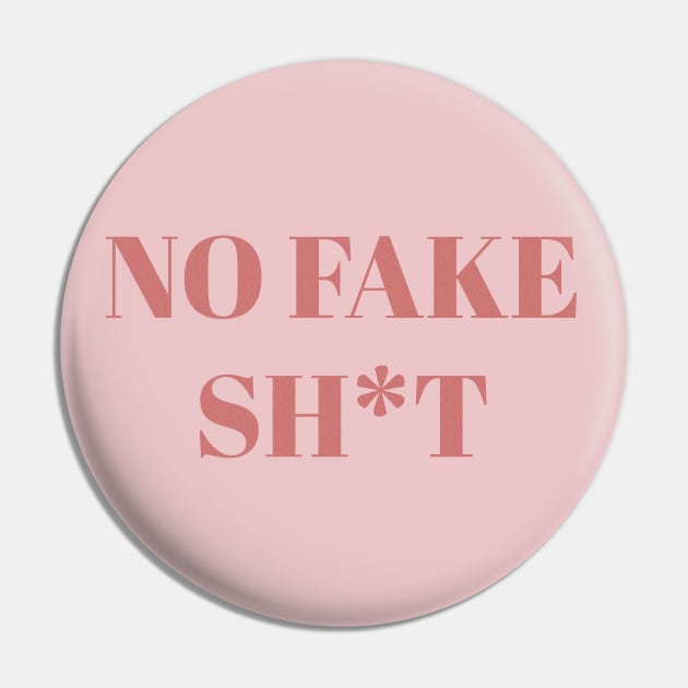 No Fake Sh*T Pin by SoCalDreamin